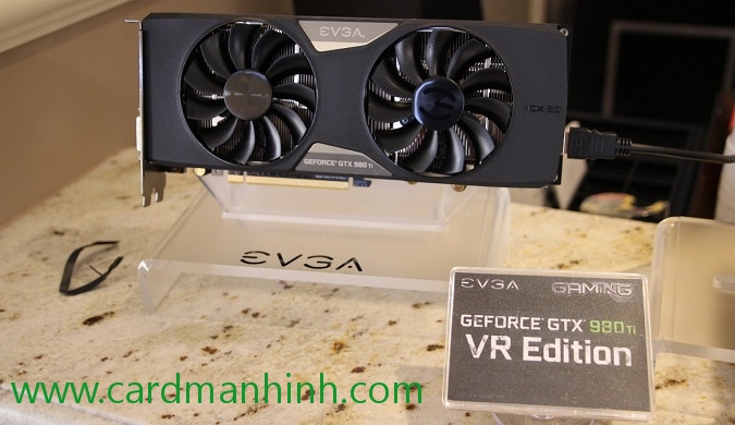 Card màn hình EVGA GeForce GTX 980 Ti VR Edition