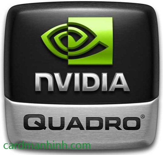 Card màn hình NVIDIA Quadro là gì