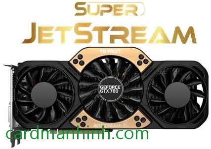 Card màn hình Palit GeForce GTX 780 Super JetStream