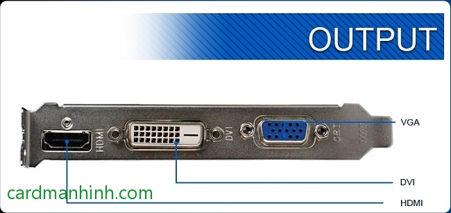 Các cổng xuất hình: 1 cổng DVI + 1 cổng HDMI + 1 cổng VGA