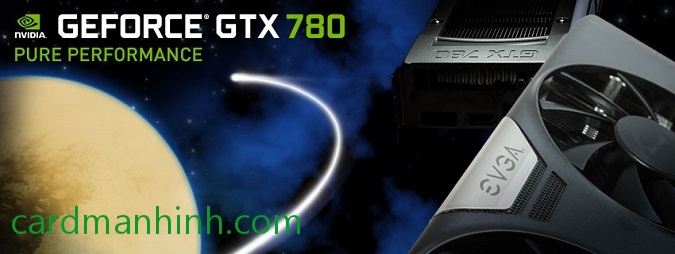 Quảng cáo 7 dòng card màn hình EVGA GeForce GTX 780