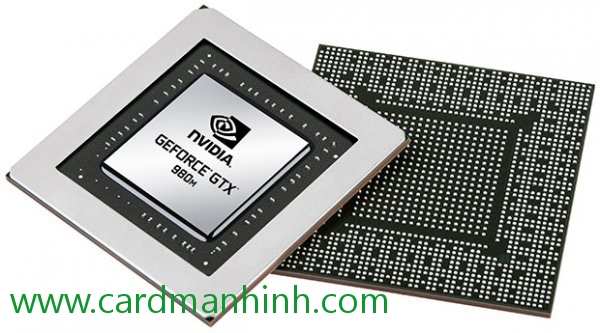 Thông số kỹ thuật card màn hình NVIDIA GeForce GTX 980M và GTX 970M