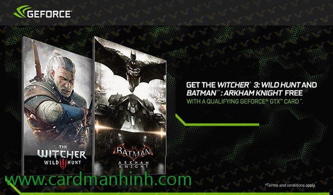 Witcher 3: Wild Hunt và Batman: Arkham Knight miễn phí với card màn hình NVIDIA GeForce GTX 970 và GTX 980