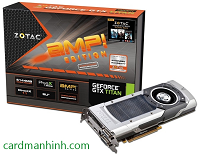 Card màn hình Zotac GeForce GTX TITAN AMP! Edition