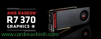 Vài thông tin về card màn hình AMD Radeon R7 370